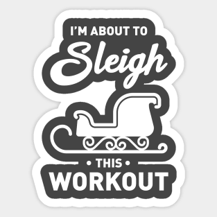 I'm About To Sleigh This Workout Funny Christmas Fitness Sticker